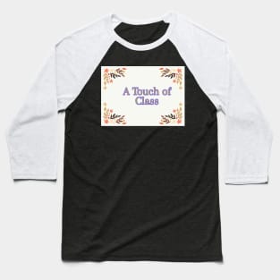 A Touch of Class Party Band Baseball T-Shirt